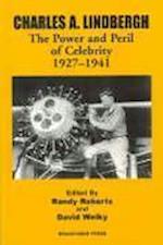 Charles A. Lindbergh: The Power and Peril of Celeb rity 1927–1941