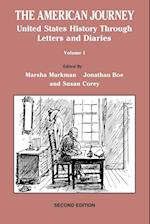 The American Journey: United States History Through Letters And Diaries Volume 1 Second Edition