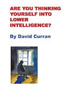 Are You Thinking Yourself Into Lower Intelligence?