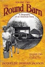 The Round Barn, a Biography of an American Farm, Volume Two