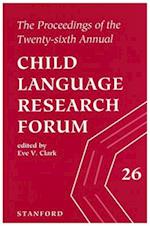 The Proceedings of the 26th Annual Child Language Research Forum