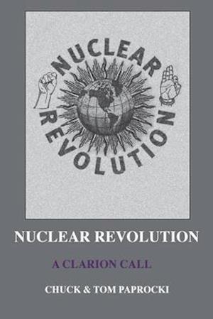 Nuclear Revolution: A Clarion Call