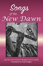 Songs of the New Dawn: Selected song-poems of Prabhat Ranjan Sarkar 