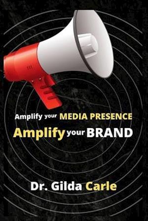 Amplify Your Media Presence, Amplify Your Brand