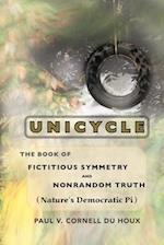 Unicycle, the Book of Fictitious Symmetry and Non-Random Truth (Nature's Democratic Pi) 