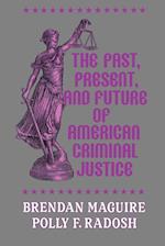 The Past, Present, and Future of American Criminal Justice