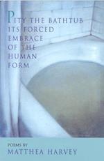 Pity the Bathtub Its Forced Embrace of the Human F