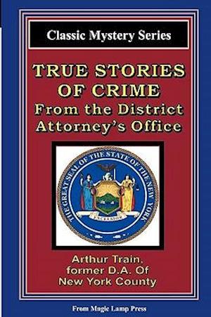 True Stories of Crime from the District Attorney's Office