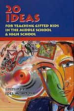 20 Ideas for Teaching Gifted Kids in the Middle School and High School 