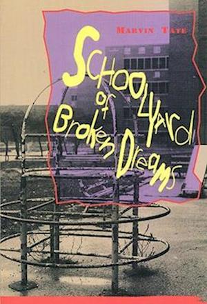Tate, M:  Schoolyard of Broken Dreams