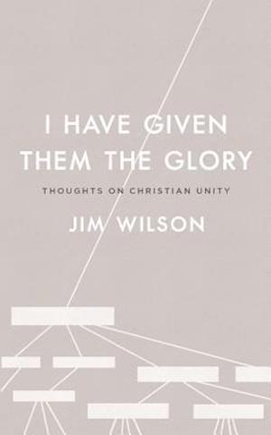 I Have Given Them the Glory: Thoughts on Christian Unity