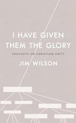 I Have Given Them the Glory: Thoughts on Christian Unity 