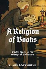 A Religion of Books: God's Tools in the History of Salvation 