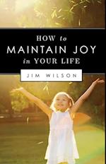 How to Maintain Joy in Your Life