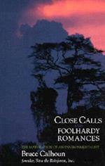 Close Calls and Foolhardy Romances