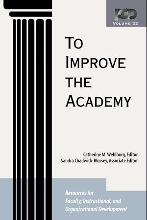 To Improve the Academy – Resources for Faculty, Instructional, and Organizational Development V22