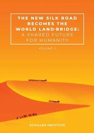 The New Silk Road Becomes the World Land-Bridge, Vol 2