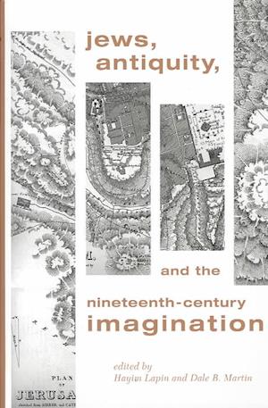 Jews, Antiquity, and the Nineteenth-Century Imagination