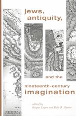 Jews, Antiquity, and the Nineteenth-Century Imagination