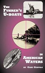 The Fuhrer's U-Boats in American Waters