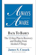 Always Aware, a 12-Step Plan to Recovery and Healing from Alcohol & Drugs