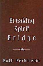Breaking Spirit Bridge