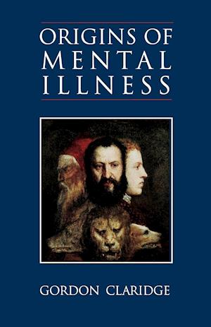 Origins of Mental Illness: Temperament, Deviance and Disorder