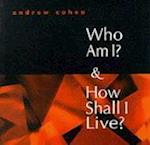 Who Am I? & How Shall I Live?