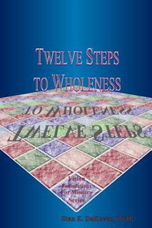 Twelve Steps to Wholeness