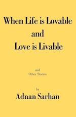 When Life Is Lovable and Love Is Livable