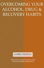 Overcoming Your Alcohol, Drug & Recovery Habits