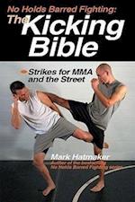 Hatmaker, M: No Holds Barred Fighting: The Kicking Bible