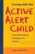 Living with the Active Alert Child