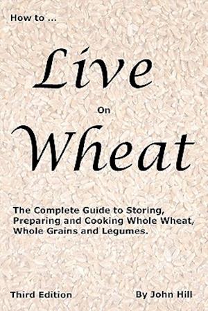 HOW to LIVE on WHEAT