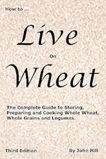HOW to LIVE on WHEAT
