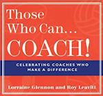Those Who Can . . . Coach!