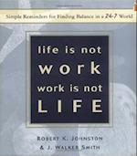 Life Is Not Work, Work Is Not Life