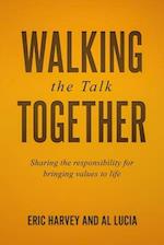 Walking The Talk Together: Sharing The Responsibility For Bringing Values To Life 
