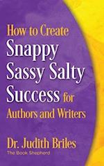 How to Create Snappy Sassy Salty Success for Authors and Writers