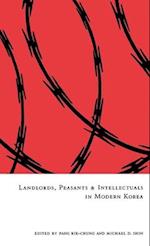 Landlords, Peasants, and Intellectuals in Modern Korea