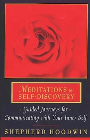 Meditations for Self-Discovery: Guided Journeys for Communicating with Your Inner Self