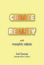 Create Reality with Morphic Robots