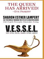 V.E.S.S.E.L. Very. Extra. Special. Sharon. Esther. Lampert: SEE THE WORLD THROUGH THE EYES OF A CREATIVE GENIUS 