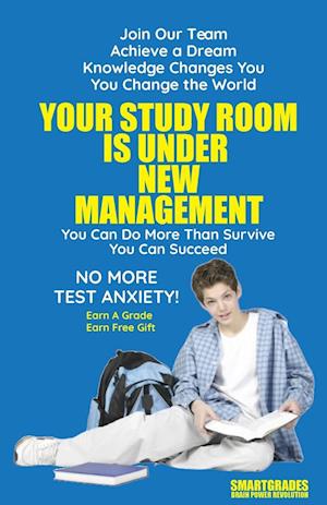 Your Study Room Is Under New Management Study Skills SMARTGRADES BRAIN POWER REVOLUTION