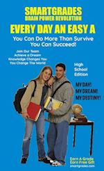 EVERY DAY AN EASY A Study Skills High School Edition SMARTGRADES BRAIN POWER REVOLUTION