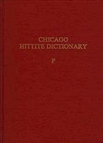 Hittite Dictionary of the Oriental Institute of the University of Chicago Volume P, fascicles 1-3