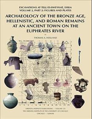 Archaeology of the Bronze Age, Hellenistic, and Roman Remains at an Ancient Town on the Euphrates River