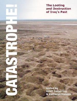 Catastrophe! The Looting and Destruction of Iraq's Past