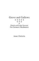 Grove and Gallows: Greek and Latin Sources for Germanic Heathenism 