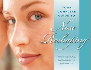 Truswell, W: Your Complete Guide to Nose Reshaping